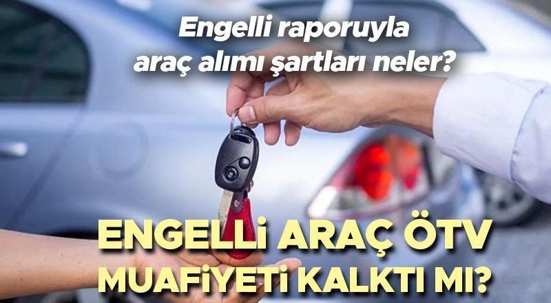 ENGELLİ ARAÇLARDA ÖTV MUAFİYETİ ŞARTLARI SON HABER 2024 || Engelli araçlarına uygulanan ÖTV indirimi kaldırıldı. ÖTV’siz engelli aracı almanın şartları nelerdir? Engelli raporlu araç almanın yeni koşulları açıklandı!