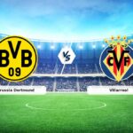 CANLI | Borussia Dortmund – Villarreal maç anlatımı! Maç ne zaman? Saat kaçta ve hangi kanalda?